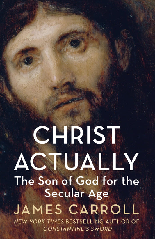 Christ Actually: The Son of God for the Secular Age [Paperback] Carroll, James P