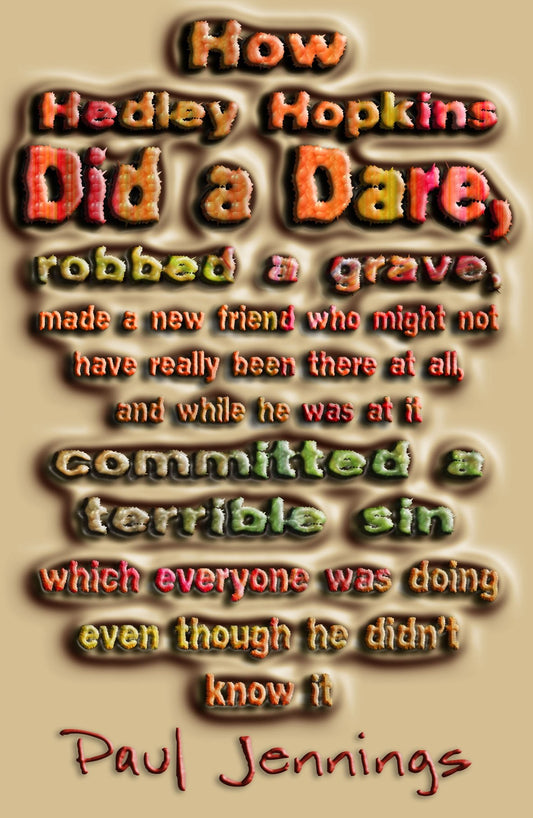 How Hedley Hopkins Did a Dare, Robbed a Grave, Made a New Friend Who Might Not Have Really Been There at All, And While He Was at it Committed a ... Was Doing Even Though He Didn't Know it [Paperback] Jennings, Paul
