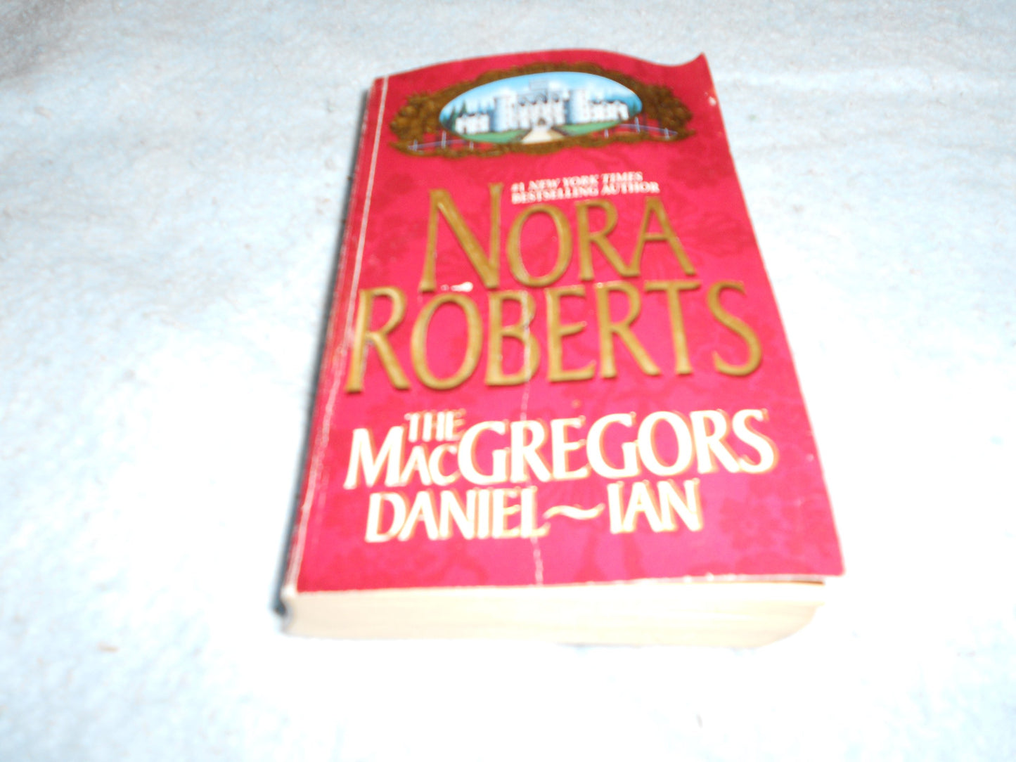 The MacGregors: Daniel - Ian/For Now, Forever/In From The Cold [Mass Market Paperback] Nora Roberts