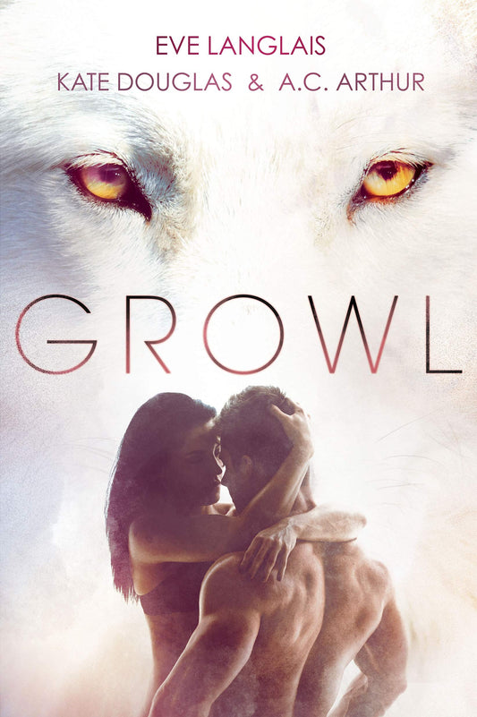 Growl: Werewolf/Shifter Romance [Paperback] Langlais, Eve; Douglas, Kate and Arthur, A C