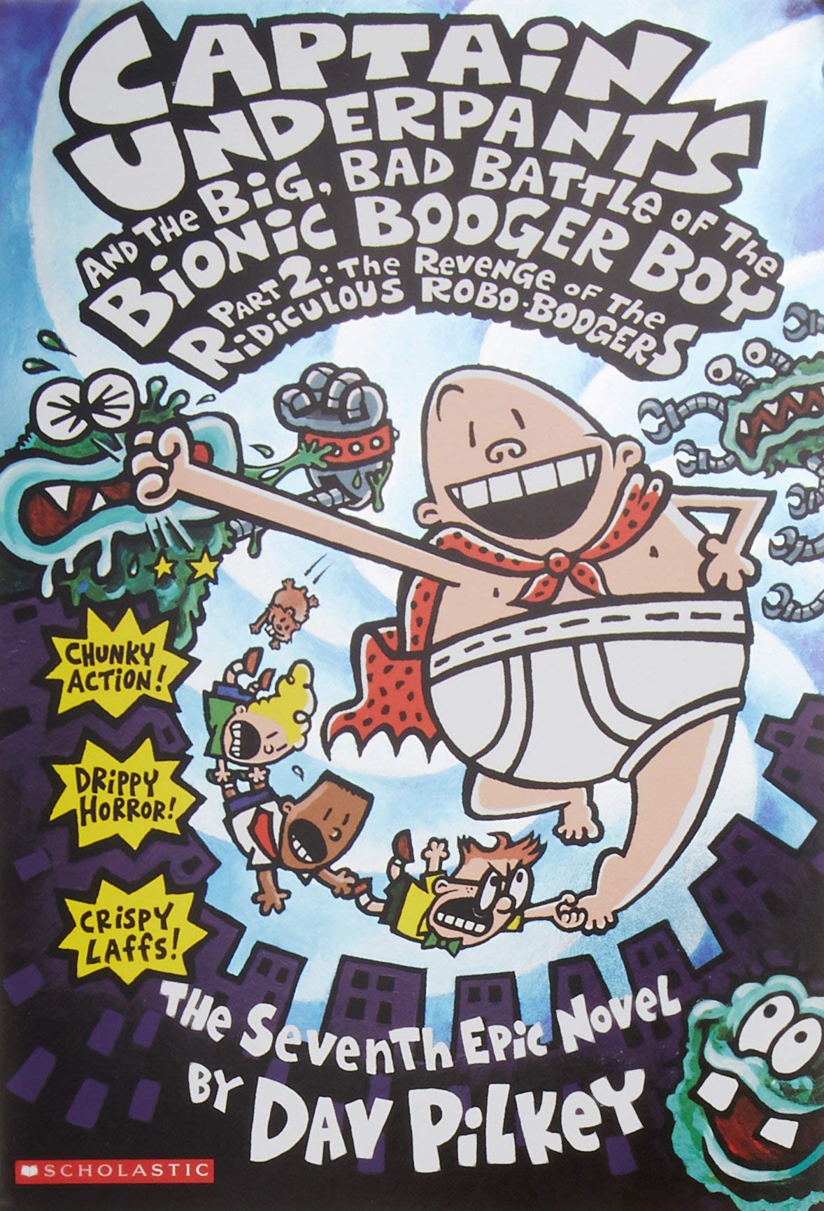 Captain Underpants and the Big, Bad Battle of the Bionic Booger Boy Part 2 The Revenge of the Ridiculous Robo-Boogers (Captain Underpants #7) [Mass Market Paperback] Pilkey, Dav