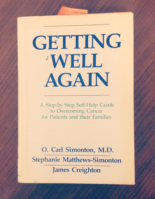 Getting Well Again: Step-by-step, Self-help Guide to Overcoming Cancer for Patients and Their Families Simontin, O.Carl and etc.