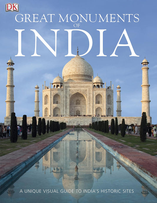Great Monuments of India: A Unique Visual Guide to India's Hitoric Sites Dorling Kindersley