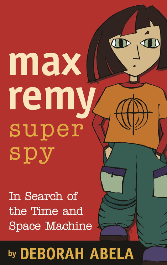 Max Remy Superspy 1: In Search Of The Time And Space Machine [Hardcover] Abela, Deborah