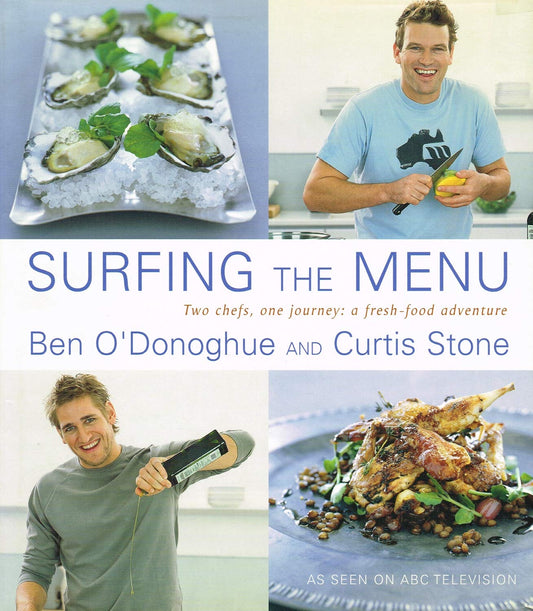 Surfing the Menu Two Chefs, One Journey: A Fresh-food Adventure [Hardcover] Ben O'Donoghue, Curtis Stone