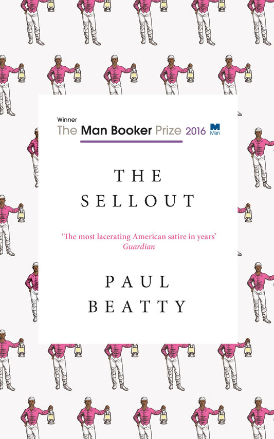 The Sellout: WINNER OF THE MAN BOOKER PRIZE 2016 [Paperback] Beatty, Paul