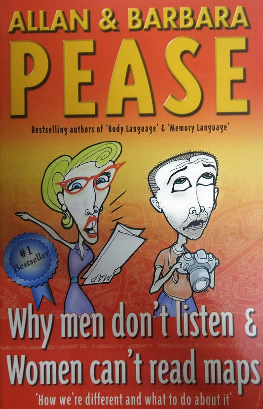 Why Men Don't Listen And Women Can't Read Maps: How We're Different and What To Do About It Pease, Allan and Pease, Barbara