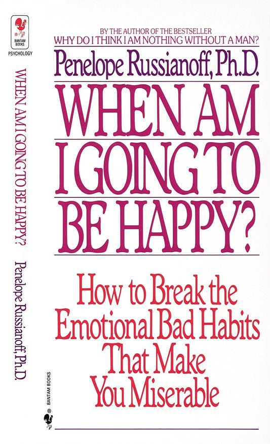 When Am I Going To Be Happy: How to Break the Emotional Bad Habits That Make You Miserable [Mass Market Paperback] Russianoff, Penelope