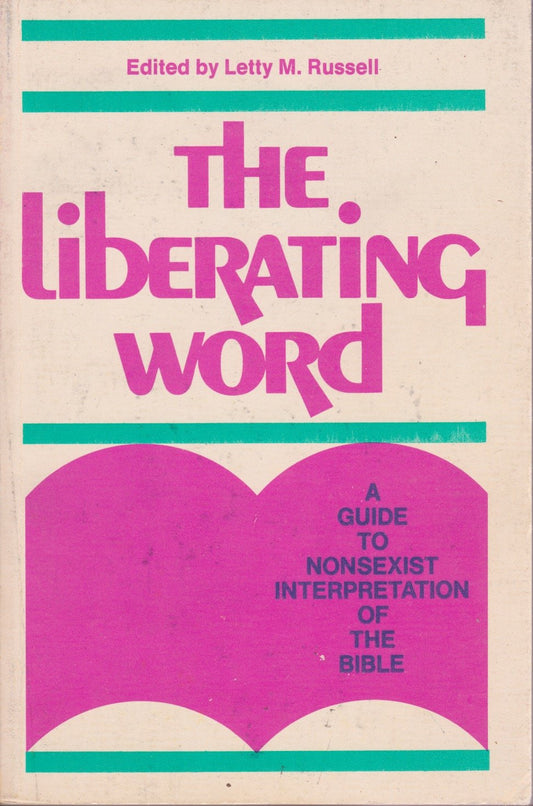 Liberating Word: Guide to Nonsexist Interpretation of the Bible Russell, Letty M.