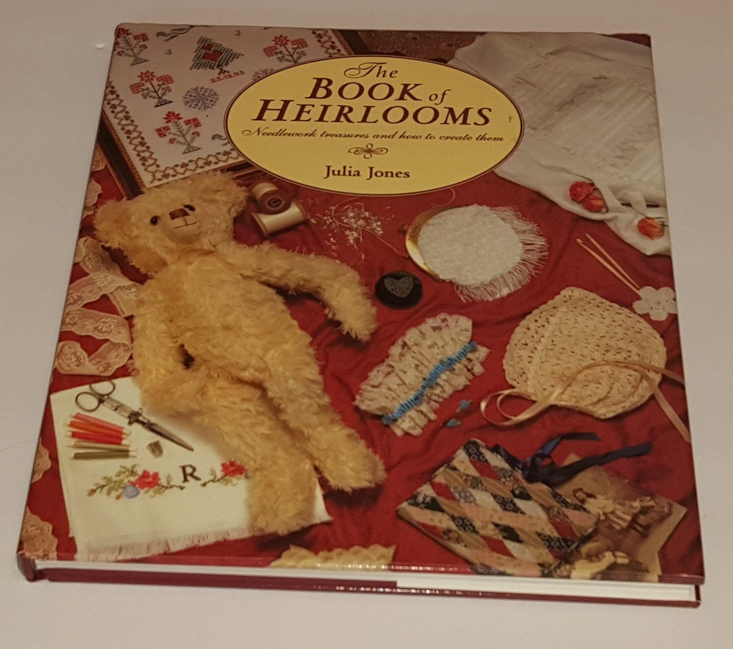 The Book of Heirlooms: Needlework Treasures and How to Create Them Jones, Julia