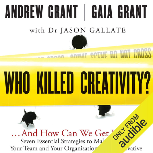 Who Killed Creativity?: ...And How Do We Get It Back? [Paperback] Grant, Andrew; Grant, Gaia and Gallate, Jason