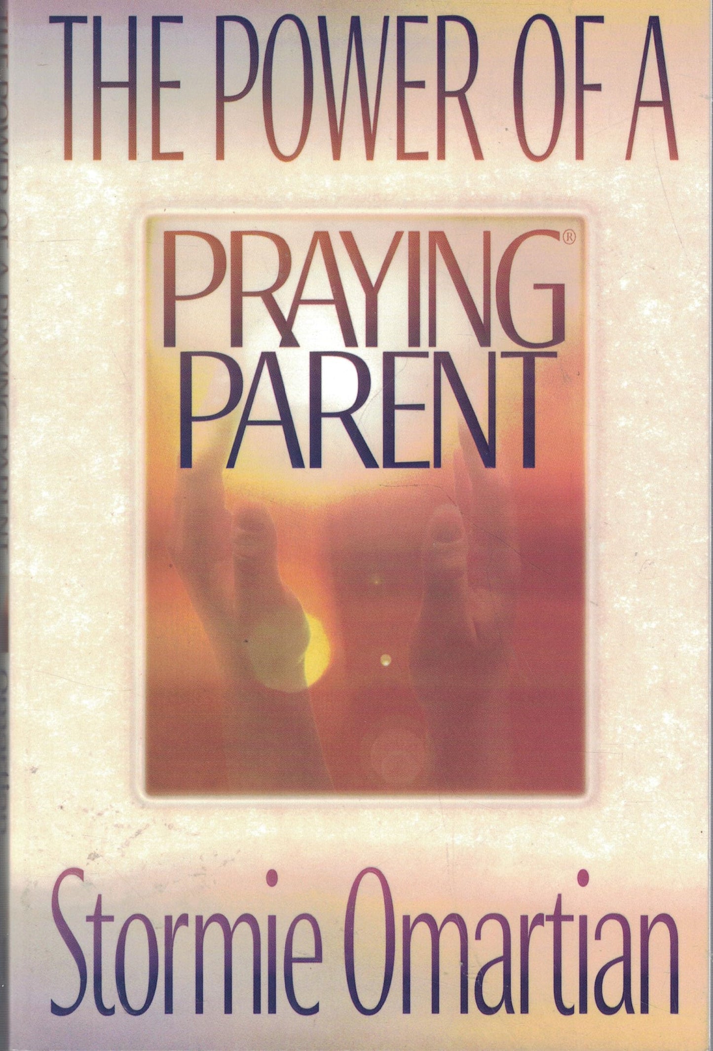 The Power of a Praying Parent Omartian, Stormie