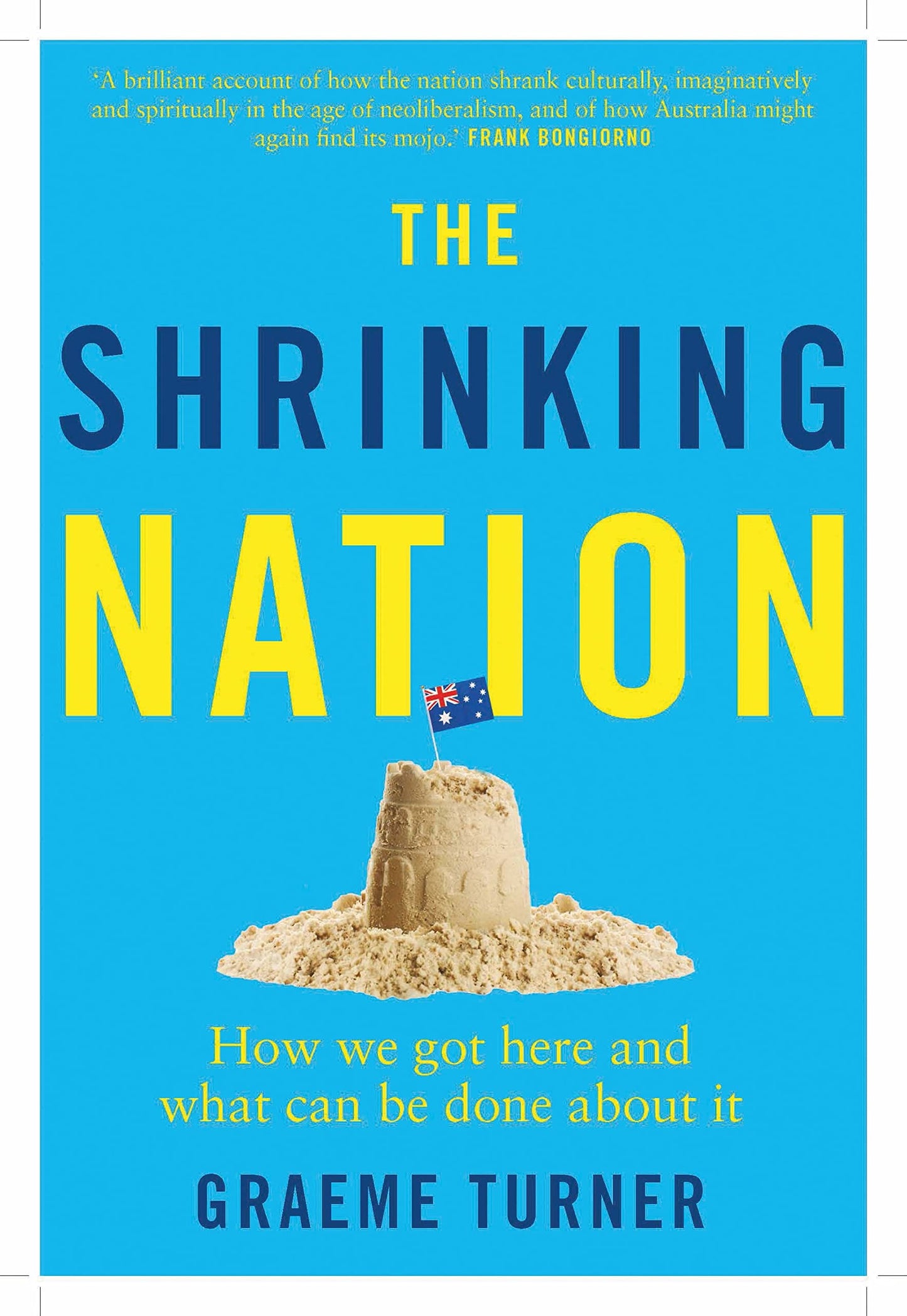 The Shrinking Nation: How We Got Here and What Can Be Done about It [Paperback] Turner, Graeme