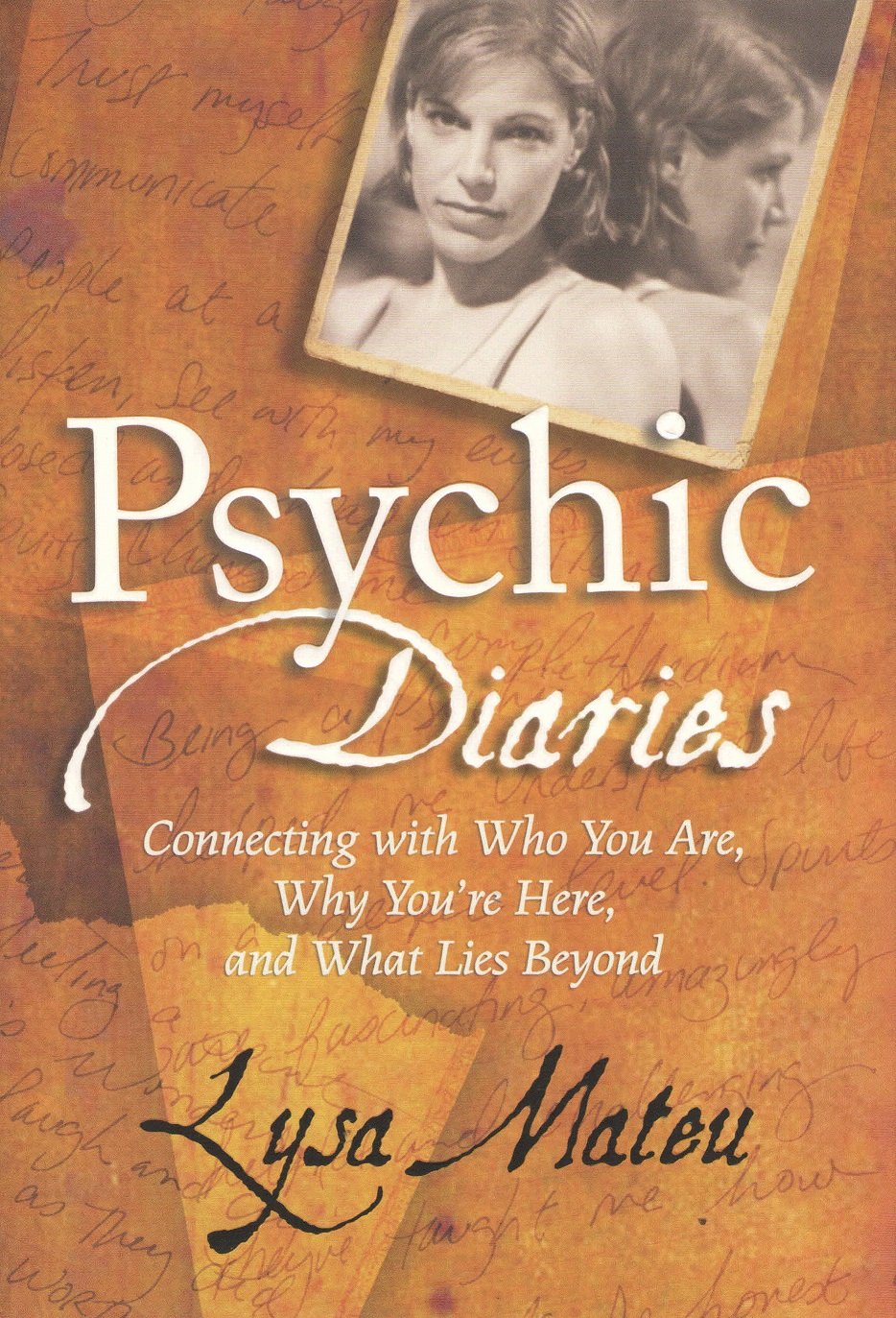 Psychic Diaries: Connecting With Who You Are, Why You're Here, and What Lies Beyond Mateu, Lysa