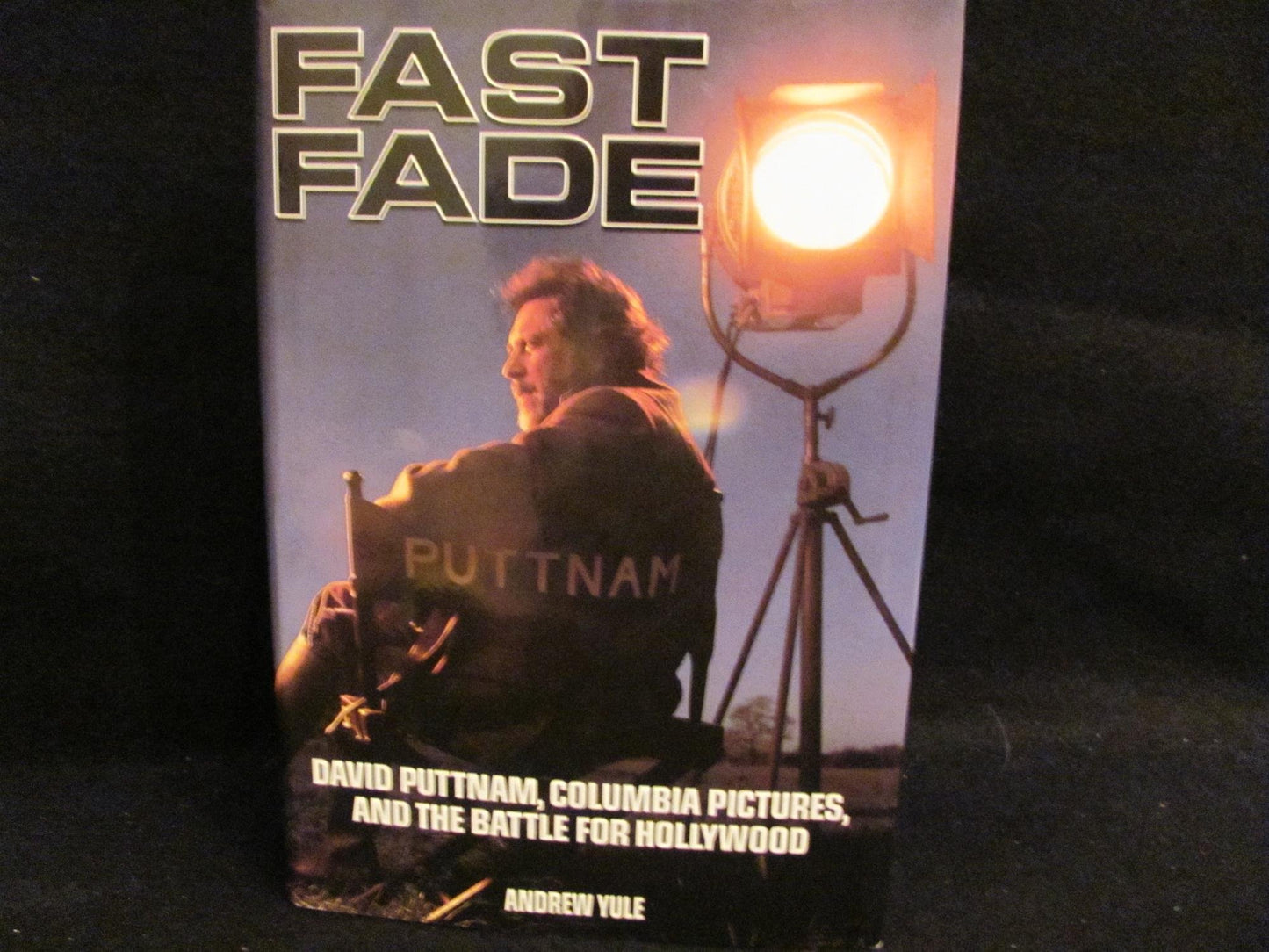 Fast Fade: David Puttnam, Columbia Pictures, and the Battle for Hollywood Yule, Andrew