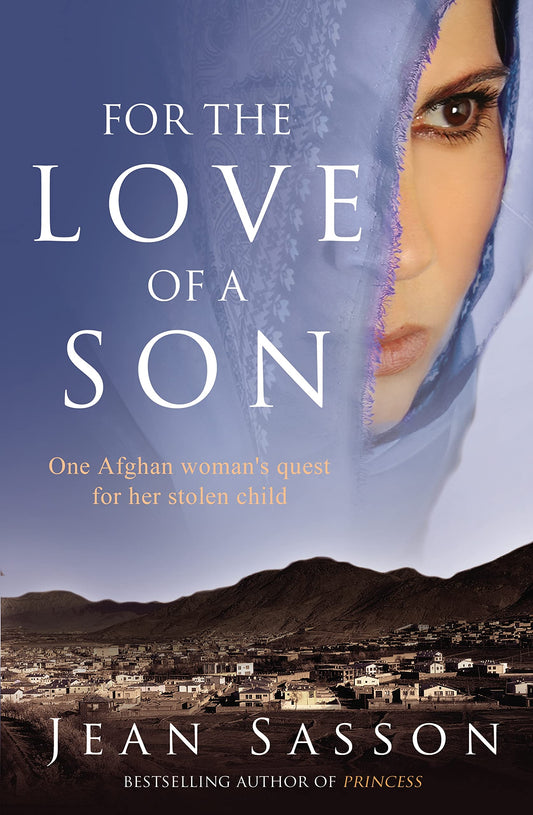 For the Love of a Son One Afghan Woman's Quest for her Stolen Chi Sasson, Jean