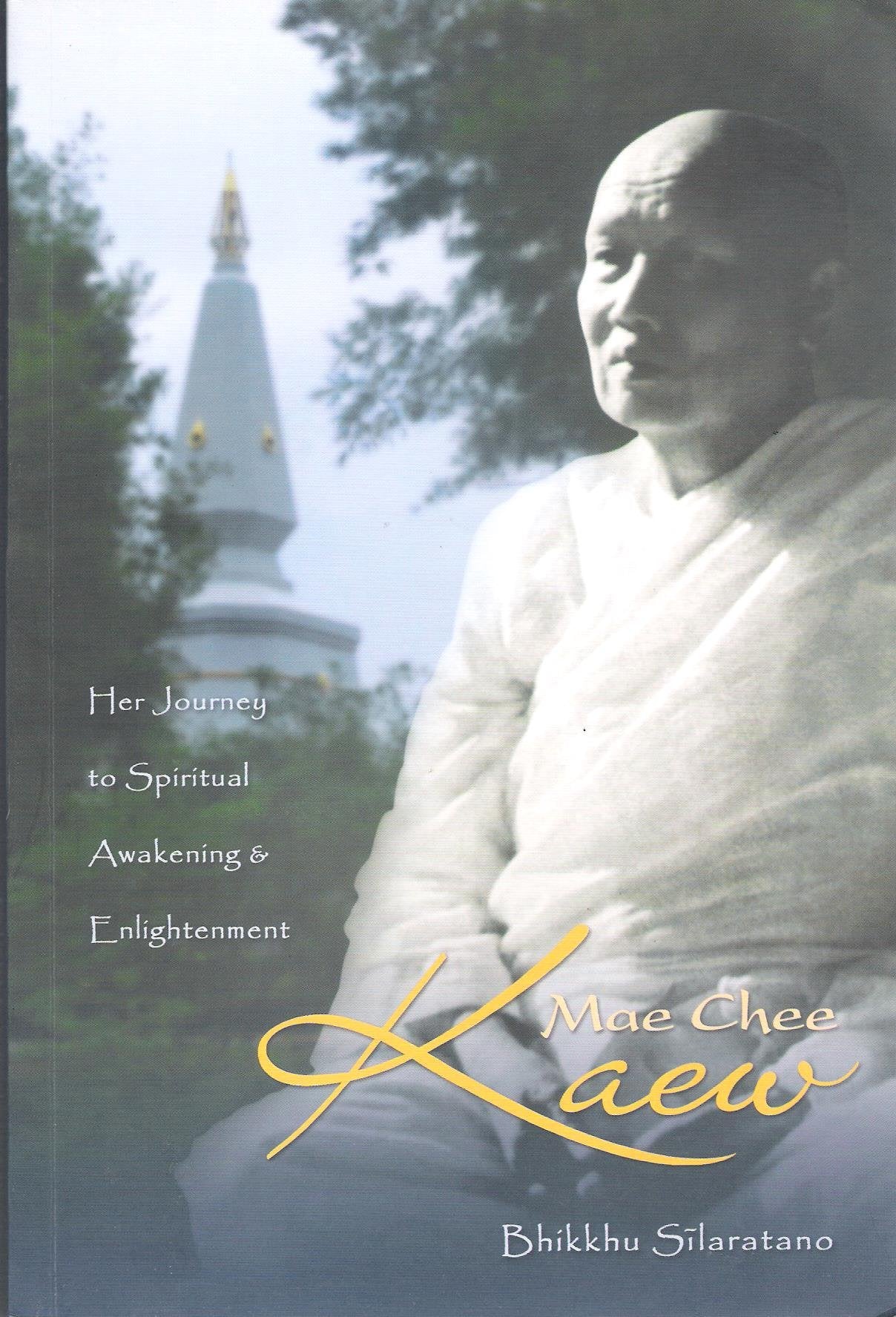 Mae Chee Kaew - Her Journey To Spiritual Awakening & Enlightenment