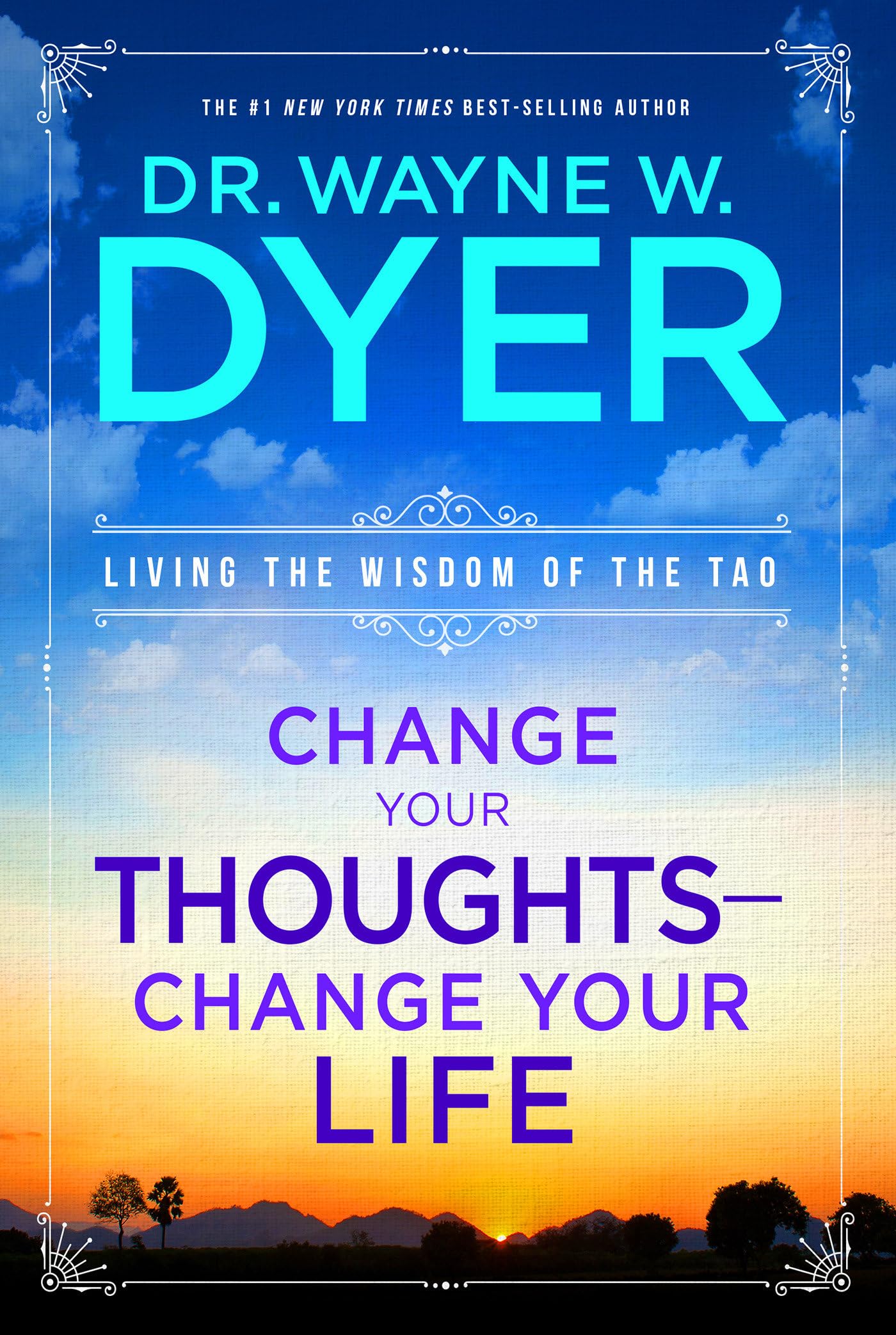 Change Your Thoughts - Change Your Life: Living the Wisdom of the Tao [Paperback] Dyer, Wayne W.