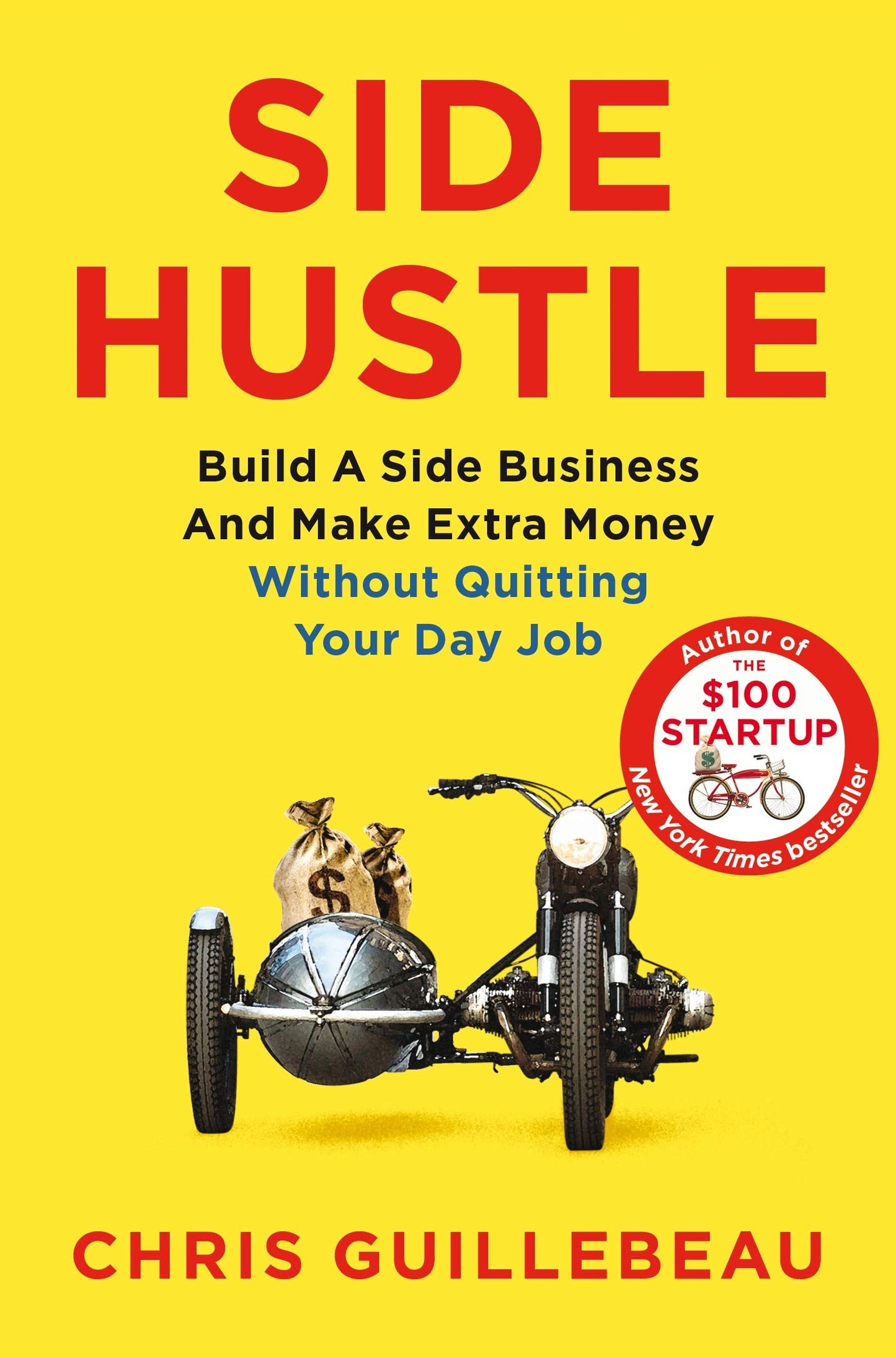 Side Hustle: Build a Side Business and Make Extra Money ? Without Quitting Your Day Job [Paperback] Guillebeau, Chris