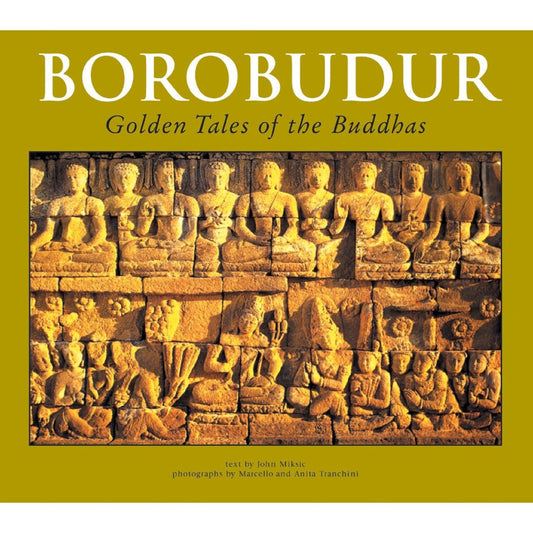 Borobudur: Golden Tales of the Buddhas [Paperback] Miksic, John N.; Tranchini, Anita and Tranchini, Marcello
