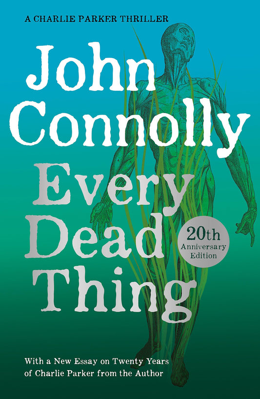 Every Dead Thing: Meet Private Investigator Charlie Parker in the first novel in the award-winning and globally bestselling series [Paperback] Connolly, John