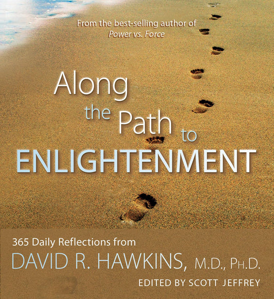Along the Path to Enlightenment: 365 Daily Reflections from David R. Hawkins, M.D., Ph.D. [Paperback] Franklin, Craig