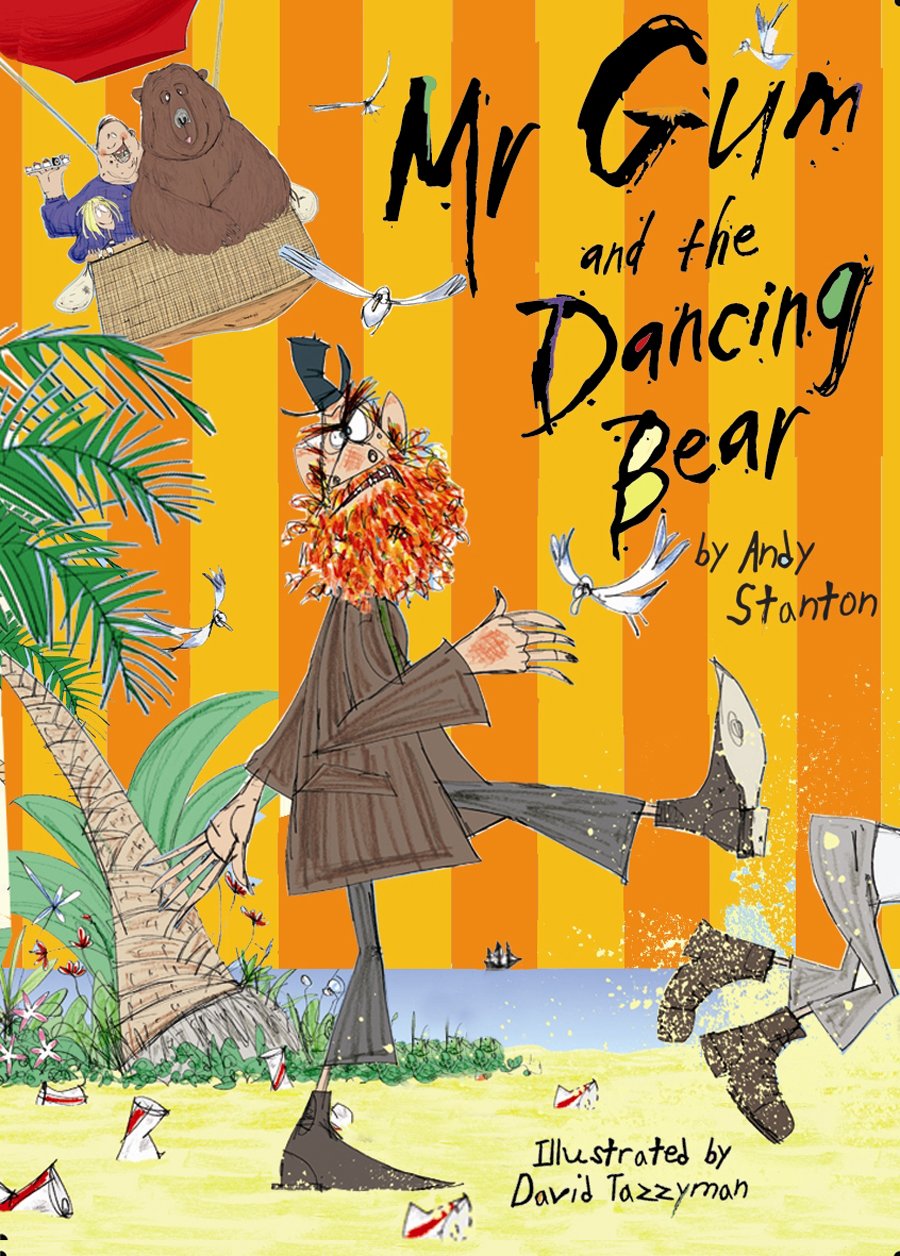 Mr. Gum and the Dancing Bear: 5 Stanton, Andy and Tazzyman, David