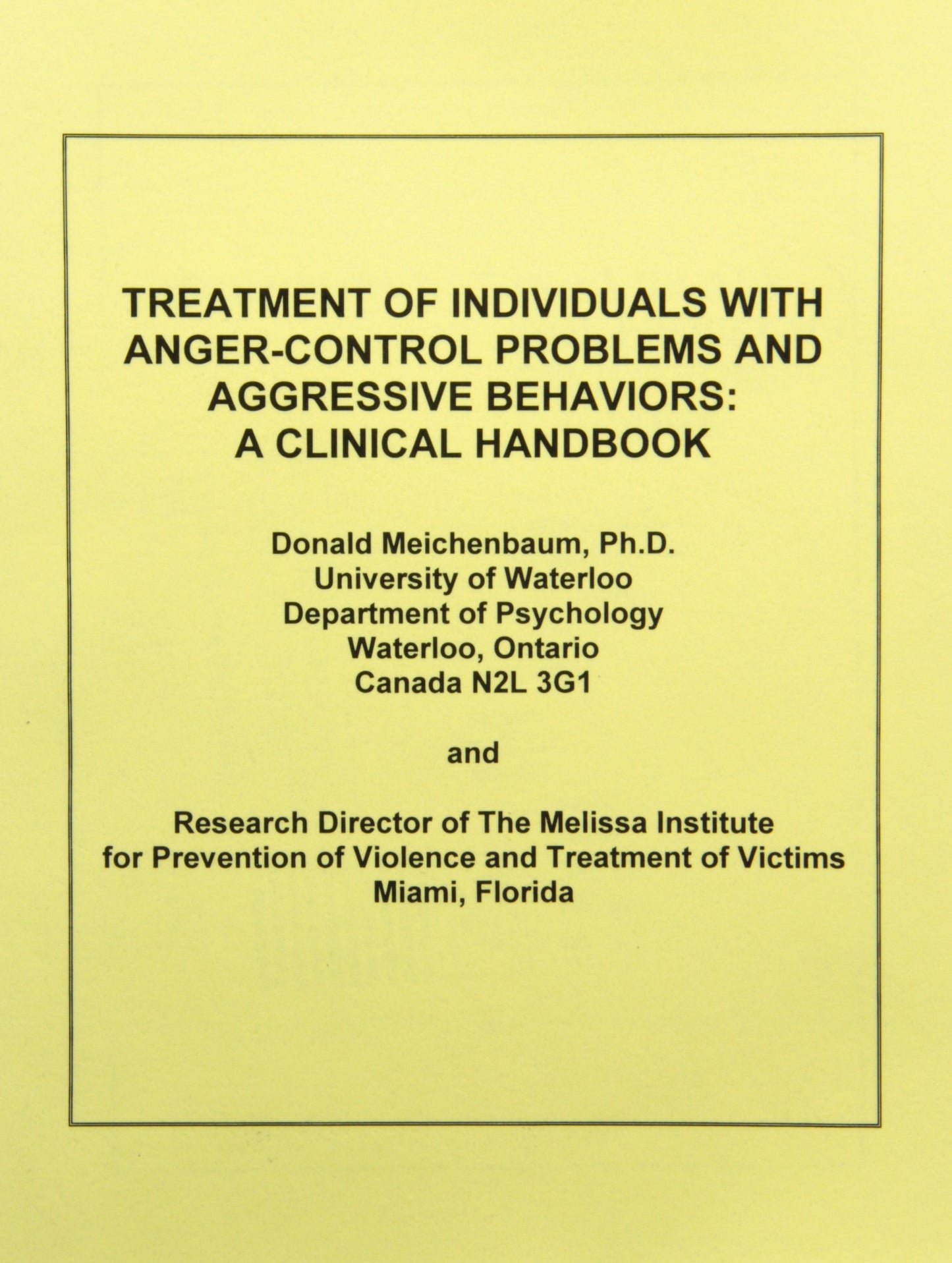 Treatment of Individuals with Anger-Control Problems and Aggressive Behaviors Donald Meichenbaum