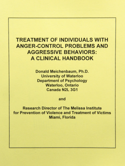 Treatment of Individuals with Anger-Control Problems and Aggressive Behaviors Donald Meichenbaum