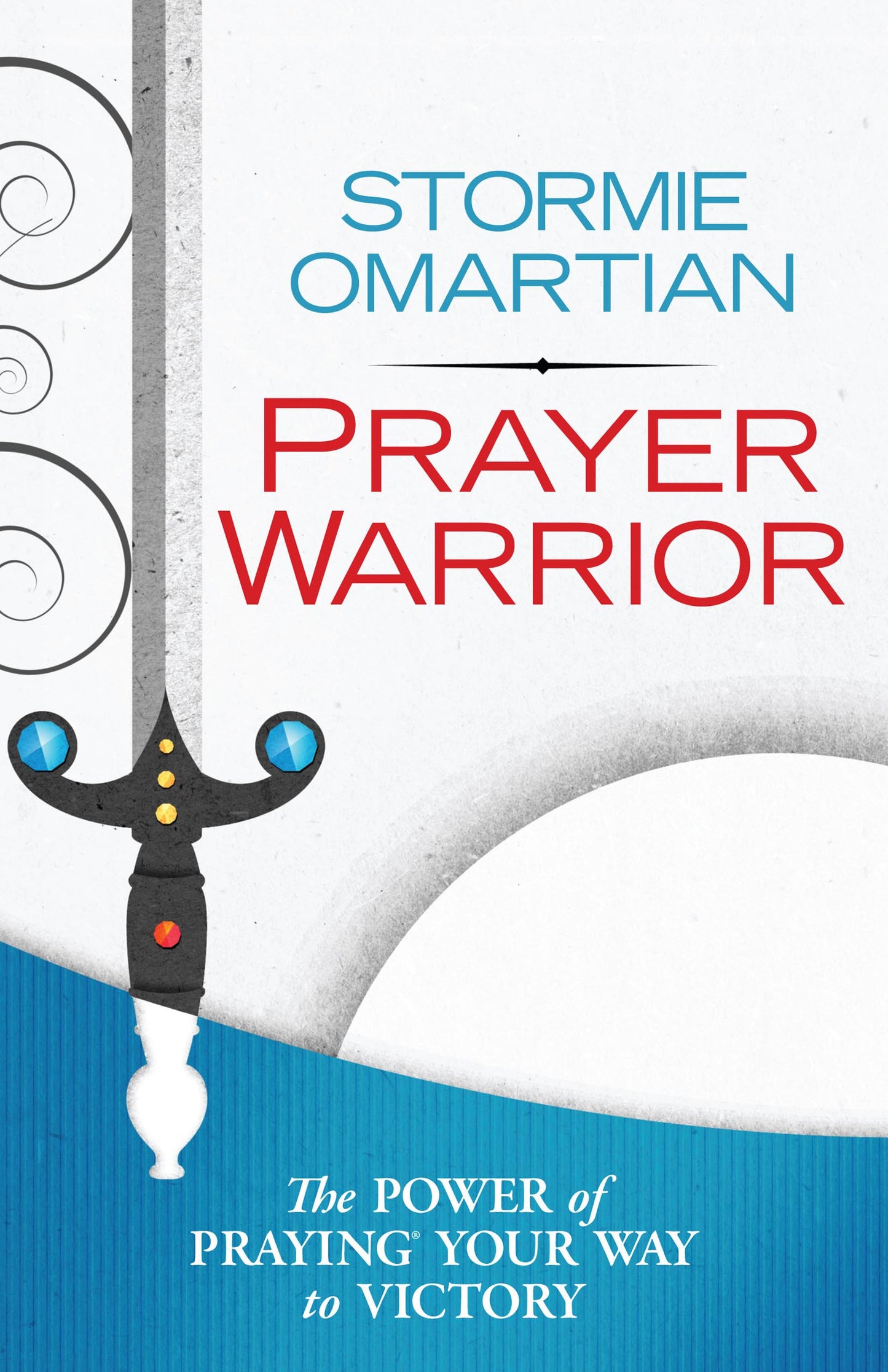 Prayer Warrior: The Power of Praying Your Way to Victory [Paperback] Omartian, Stormie