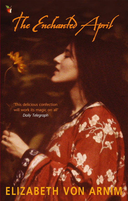 The Enchanted April [Paperback] Arnim, Elizabeth von and Dunant, Sarah