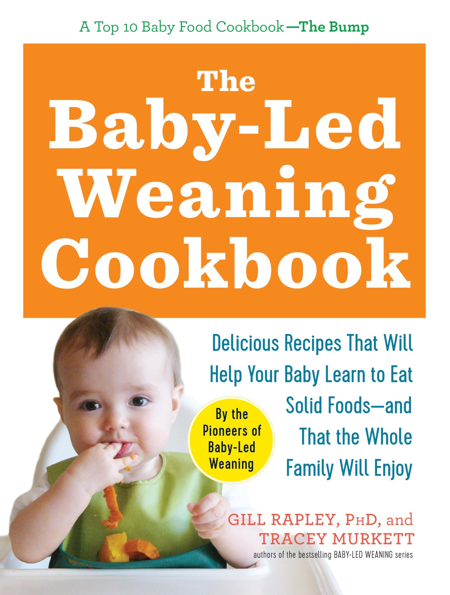 The Baby-Led Weaning Cookbook: Delicious Recipes That Will Help Your Baby Learn to Eat Solid Foods--And That the Whole Family Will Enjoy [Paperback] Murkett, Tracey and Rapley, Gill