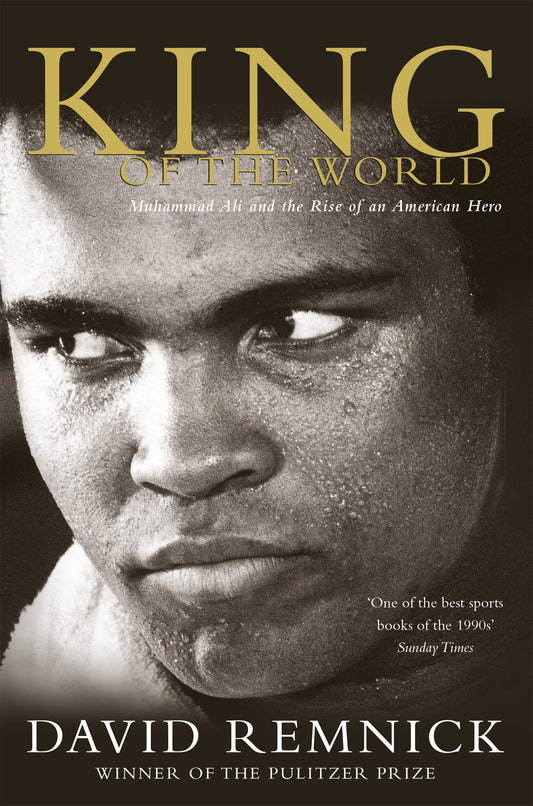King of the World: Muhammad Ali and the Rise of an American Hero [Paperback] Remnick, David
