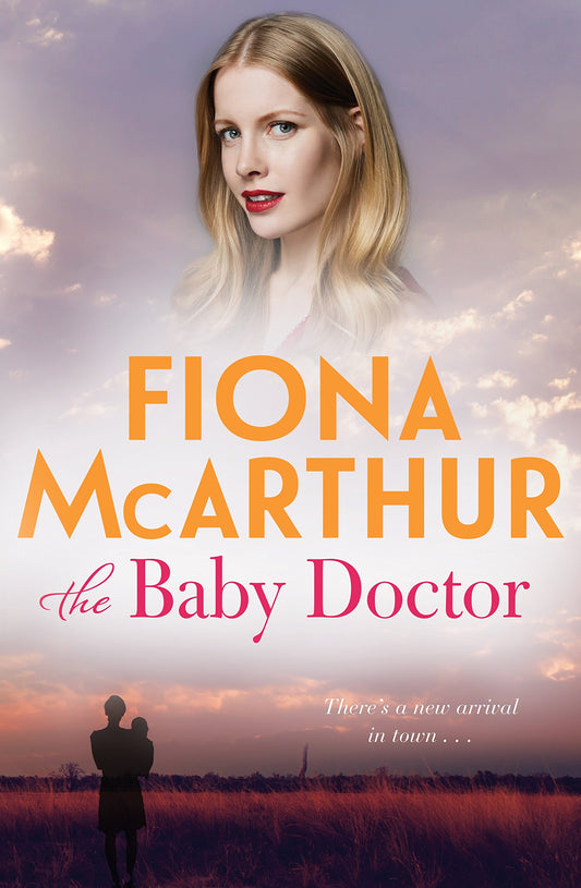 The Baby Doctor: a rural medical drama from the bestselling author of The Opal Miner's Daughter, The Desert Midwife and The Homestead Girls