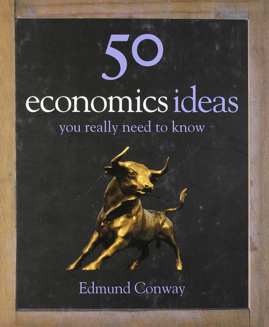 50 Economics Ideas You Really [Hardcover] Conway, Edmund