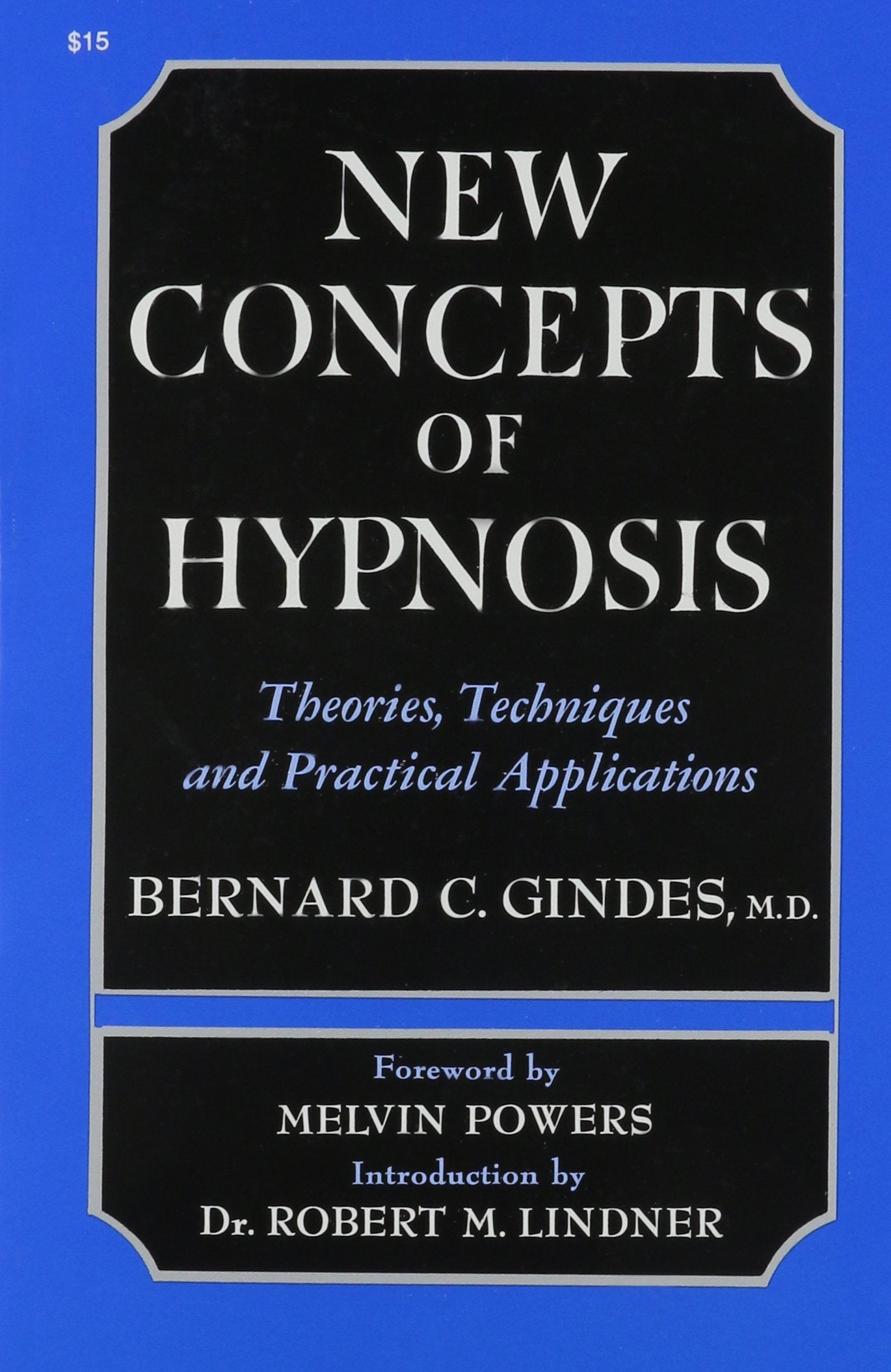 New Concepts of Hypnosis: As an Adjunct to Psychotherapy and Medicine Gindes, Bernard C.