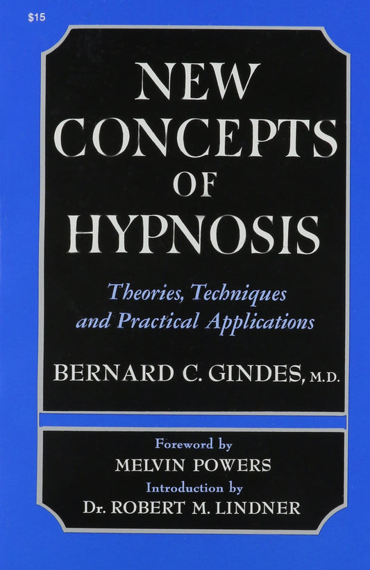 New Concepts of Hypnosis: As an Adjunct to Psychotherapy and Medicine Gindes, Bernard C.
