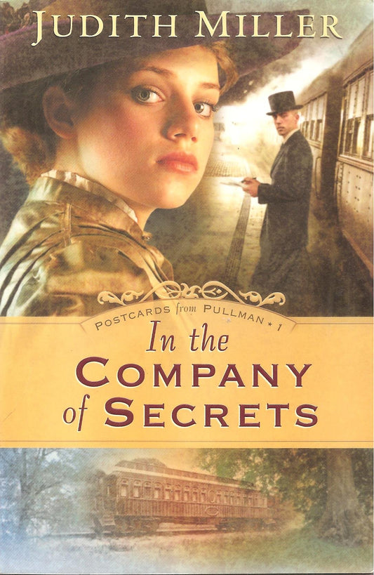 In the Company of Secrets (Postcards from Pullman Series #1) Miller, Judith