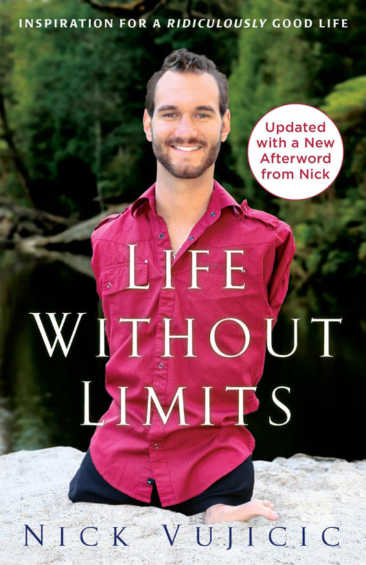 Life Without Limits: Inspiration for a Ridiculously Good Life Vujicic, Nick