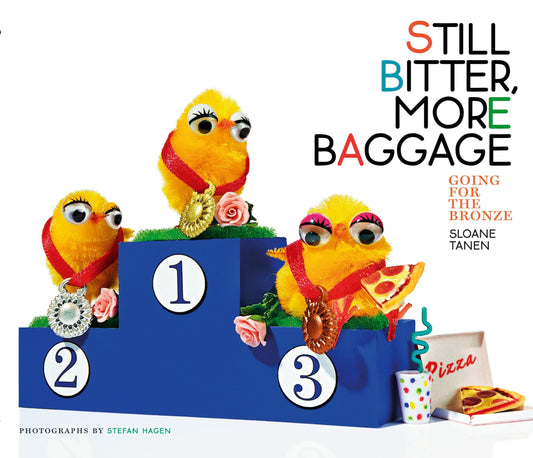 Still Bitter, More Baggage: Going for the Bronze [Hardcover] Tanen, Sloane