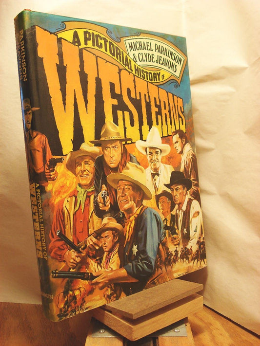 Pictorial History of Westerns Parkinson, Michael and Jeavons, Clyde