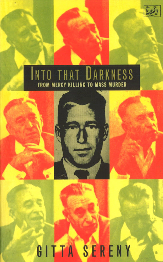 Into That Darkness: From Mercy Killing to Mass Murder [Paperback] Gitta Sereny