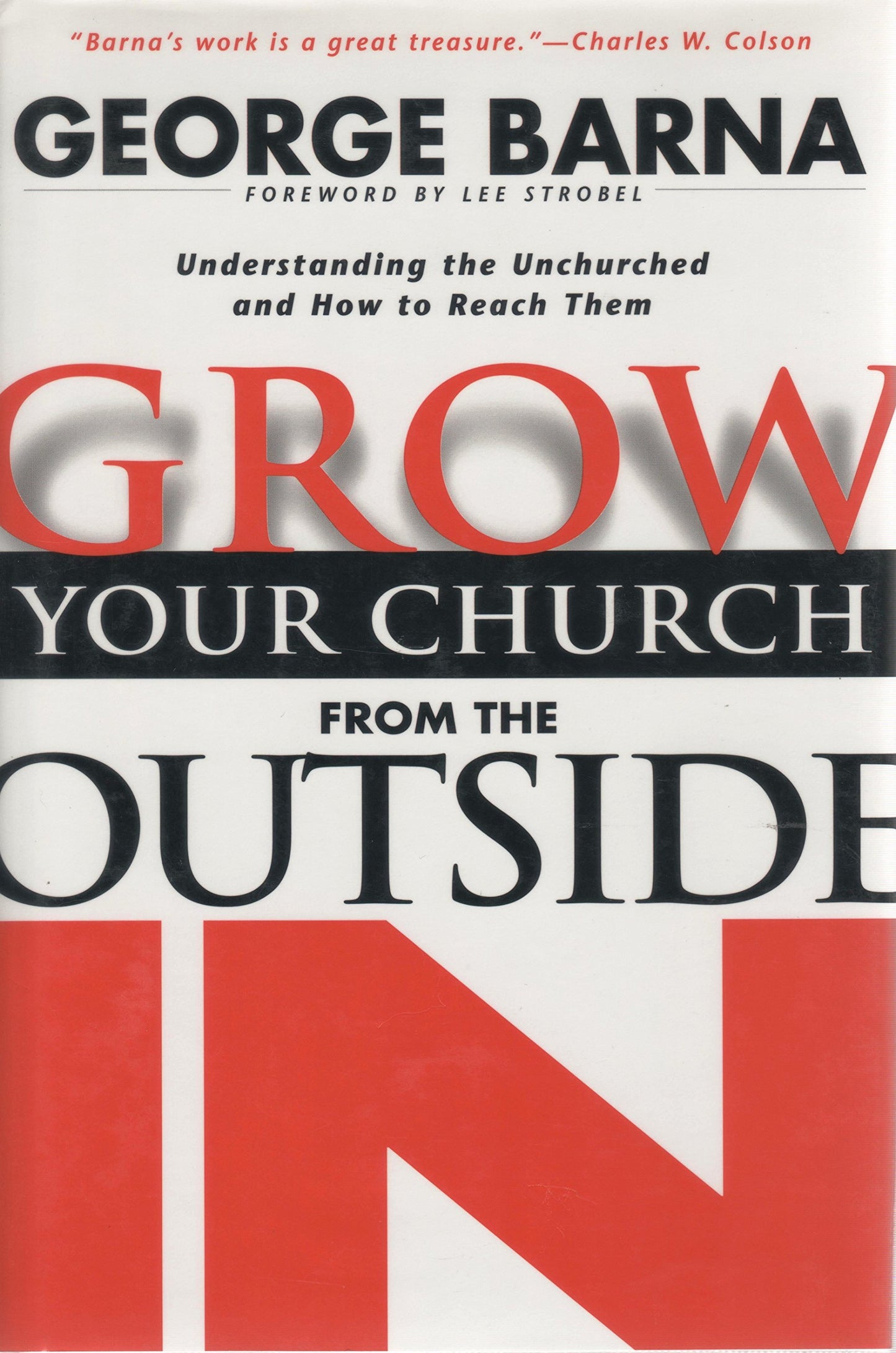 Grow Your Church from the Outside in: Understanding the Unchurched and How to Reach Them Barna, George