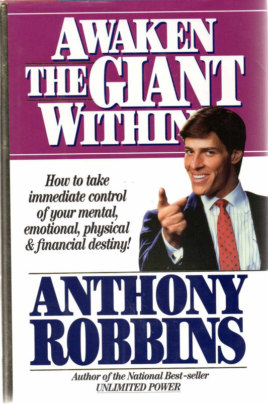 Awaken the Giant within: How to Take Immediate Control of Your Mental, Emotional, Physical and Financial Life Robbins, Anthony