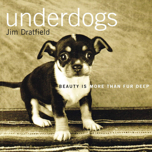 Underdogs: Beauty is more than fur deep Dratfield, Jim