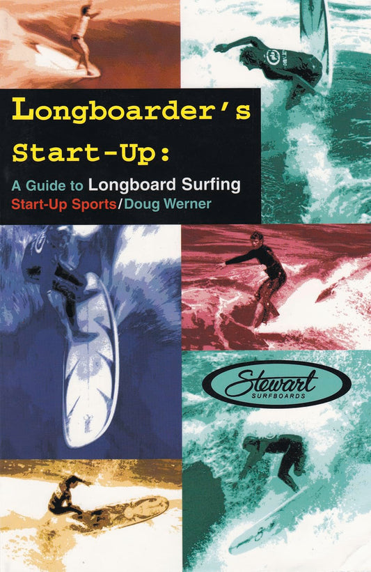 Longboarder's Start-Up: A Guide to Longboard Surfing: 6 [Paperback] Werner, Doug