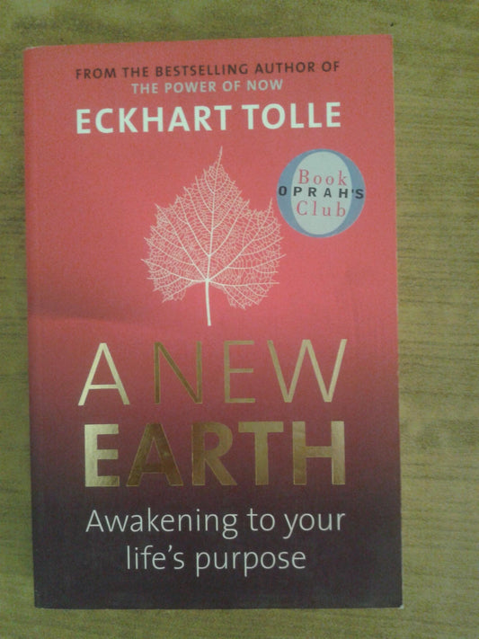 A New Earth: Awakening to Your Life's Purpose Tolle, Eckhart