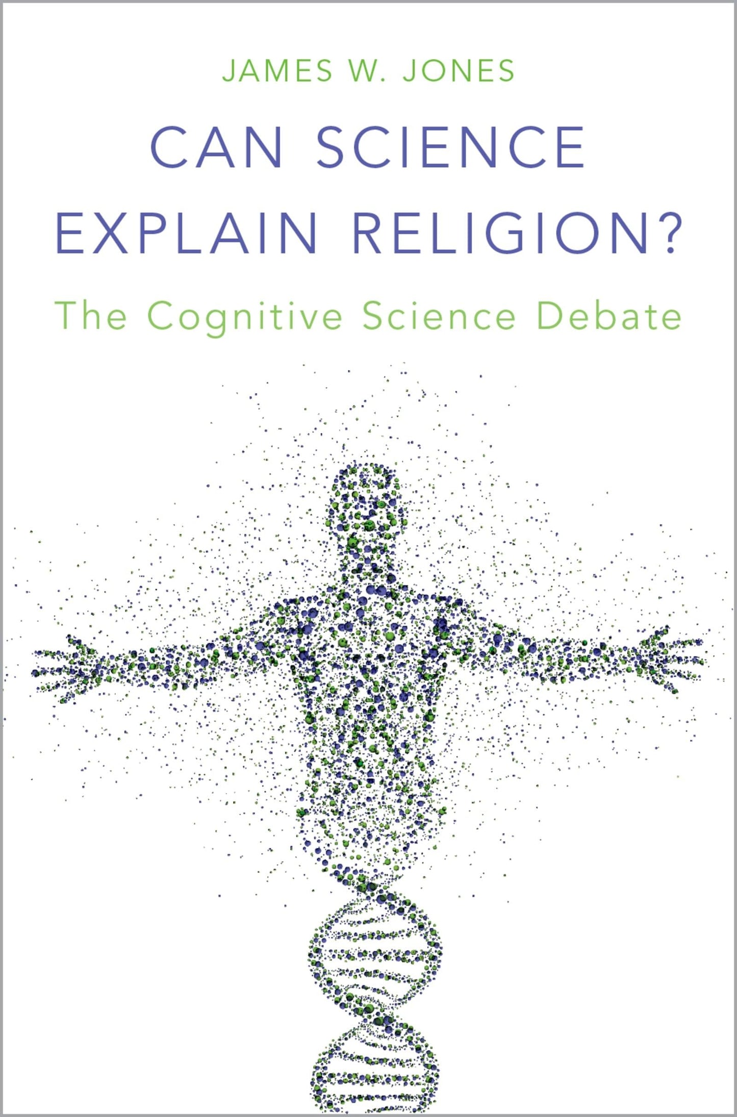 Can Science Explain Religion?: The Cognitive Science Debate [Hardcover] Jones