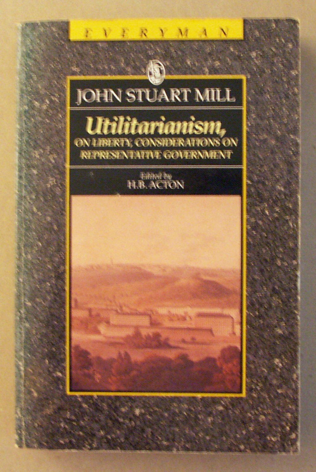 Utilitarianism Mill, John Stuart and Acton, Harry Burrows