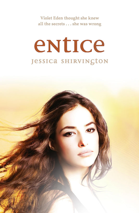 Entice: Violet Eden Chapters, Book Two Shirvington, Jessica